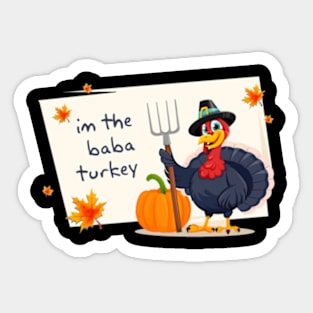 im the mama turkey - im the baba turkey Sticker